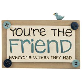 You're the Friend Everyone Wishes They Had Sign, You're the Friend Everyone Wishes They Had Sign, , large