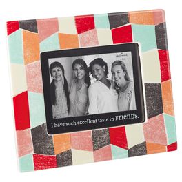 Excellent Taste in Friends Picture Frame, 4x6, Excellent Taste in Friends Picture Frame, 4x6, , large