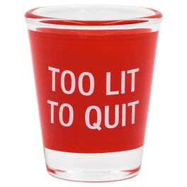 About Face Too Lit to Quit Shot Glass, 3 oz., About Face Too Lit to Quit Shot Glass, 3 oz., , large