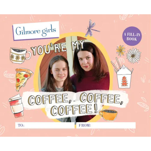 Gilmore Girls You're My Coffee, Coffee, Coffee! A Fill-In Book, 