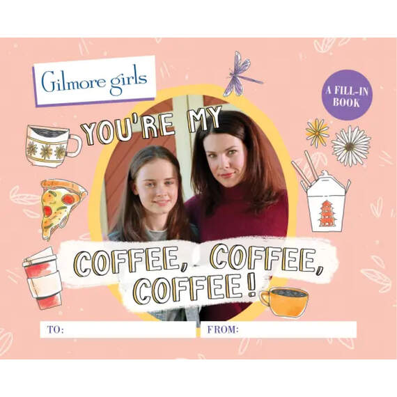 Gilmore Girls You're My Coffee, Coffee, Coffee! A Fill-In Book