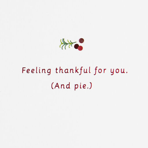 Thankful for You (and Pie) Thanksgiving Card, 