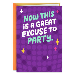Great Excuse to Party Funny Celebration Card