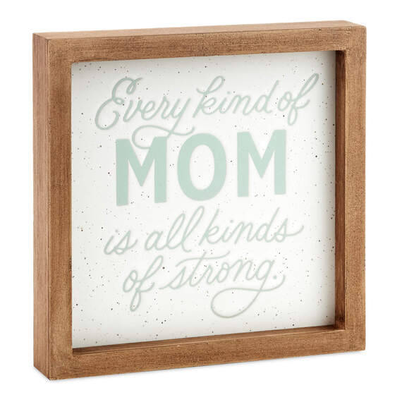 Every Kind of Mom Framed Quote Sign, 7x7