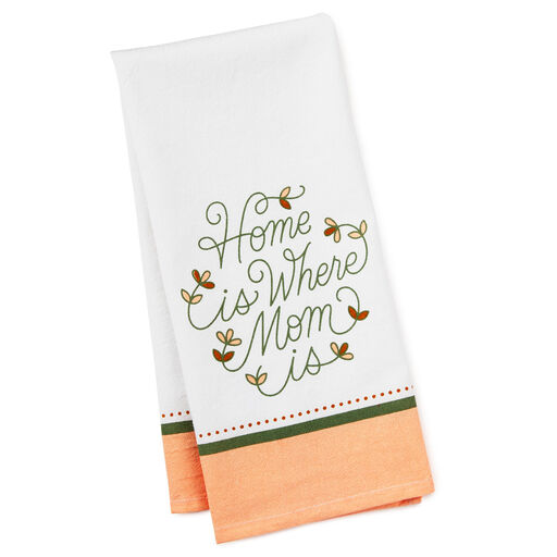 Home Is Where Mom Is Tea Towel, 