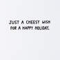 Cheesy Happy Holiday Wishes Funny Christmas Card, , large image number 2