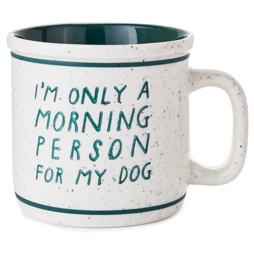 Only a Morning Person for My Dog Ceramic Mug, 15 oz., 