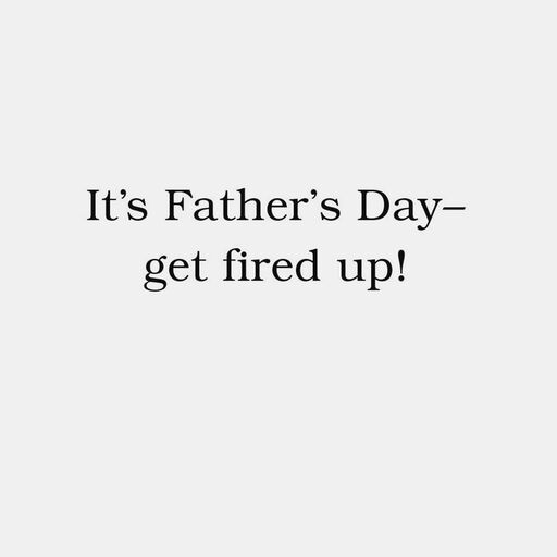 Get Fired Up Funny Father's Day Card, 