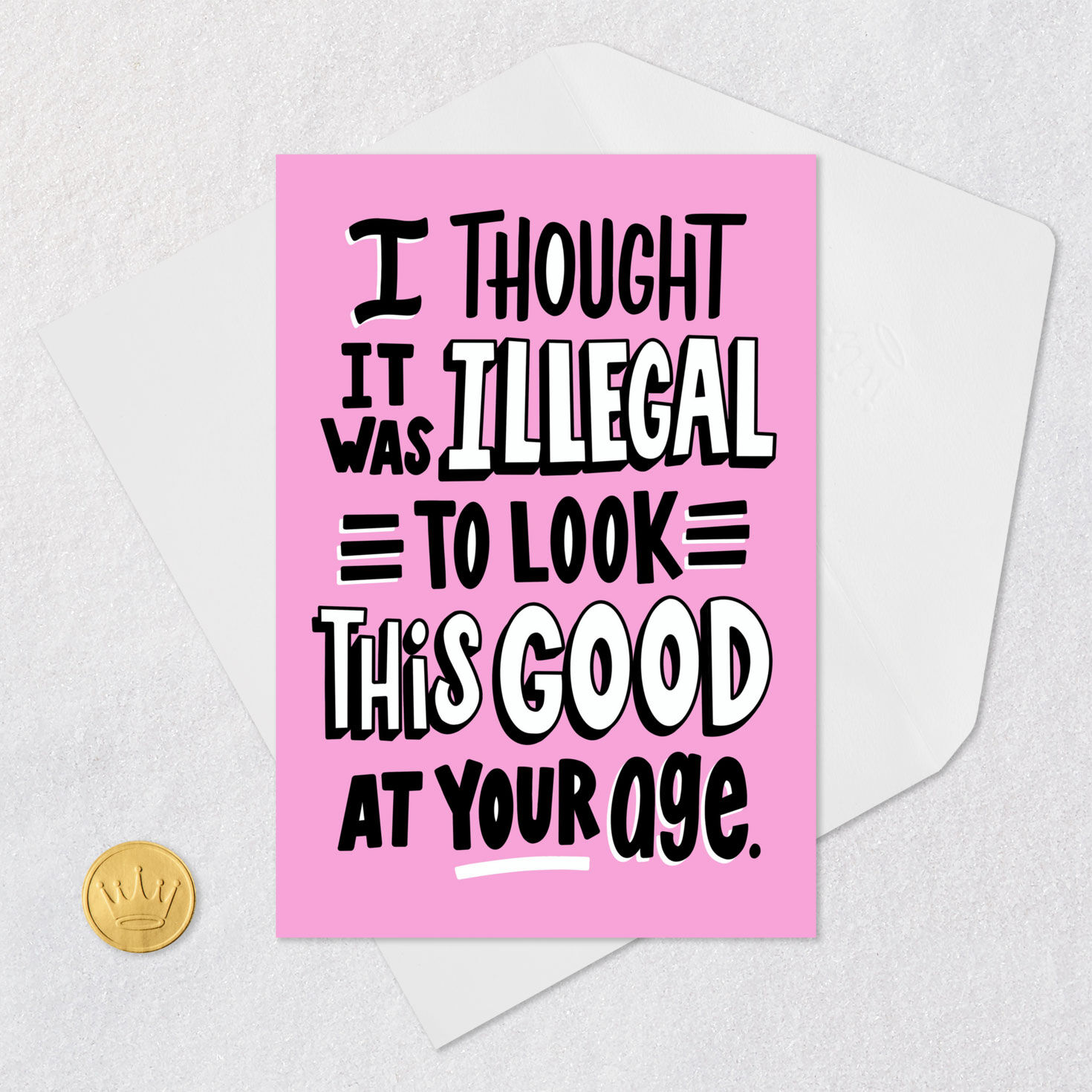 Illegal to Look So Good Funny Birthday Card for only USD 3.99 | Hallmark