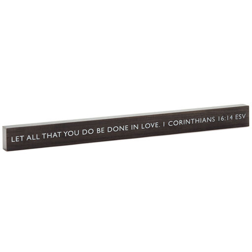 Be Done In Love Scripture Quote Wood Sign, 23.5x2, 