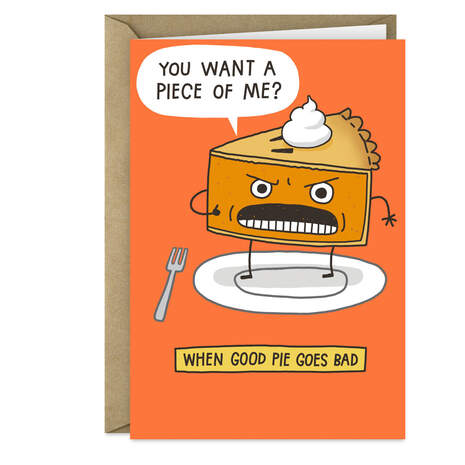 You Want a Piece of Me Pie Funny Thanksgiving Card, , large