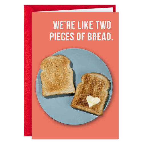 We're Like Two Pieces of Bread Romantic Funny Love Card, 