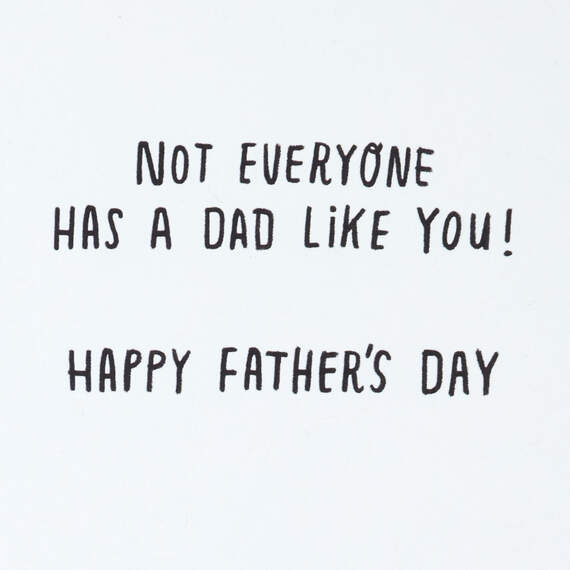 Not Everyone Has a Dad Like You Father's Day Card, , large image number 2