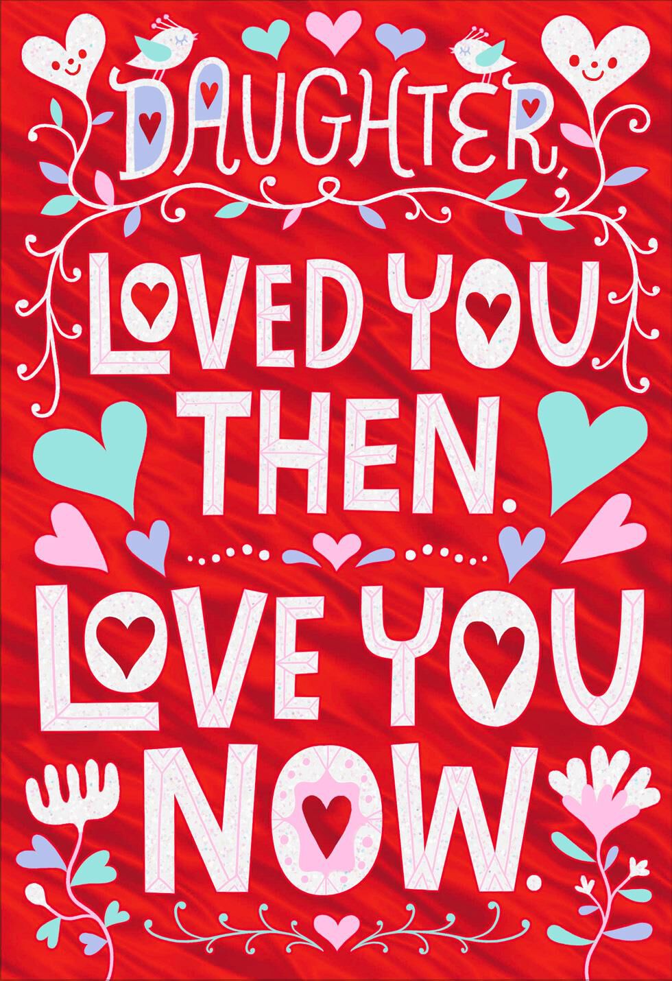 Love You Always Valentine's Day Card for Daughter
