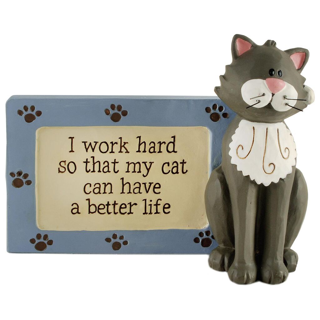 i work so my cat can have a better life sign plaques signs