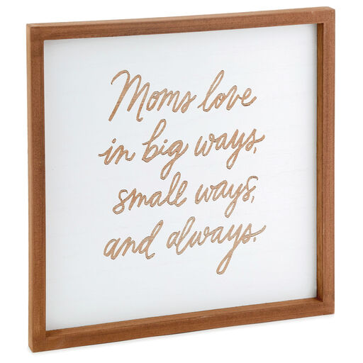 Moms Love in Big Ways Wood Quote Sign, 