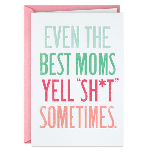 Even the Best Moms Yell Sh*t Sometimes Mother's Day Card, 