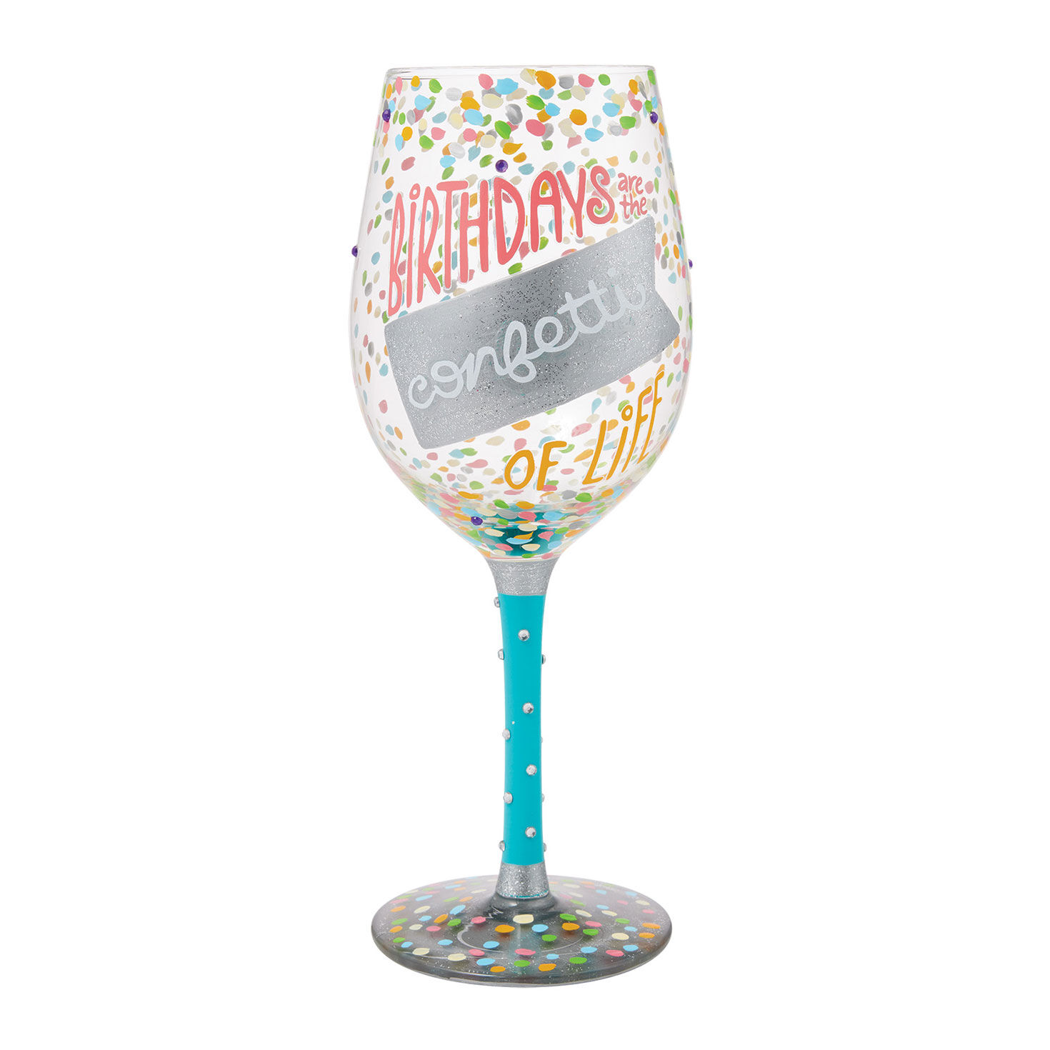 Lolita Birthdays Are the Confetti of Life Handpainted Wine Glass, 15 oz.