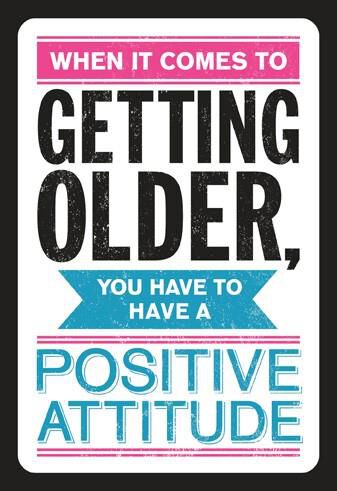 Positive Attitude Toward Aging Funny Birthday Card