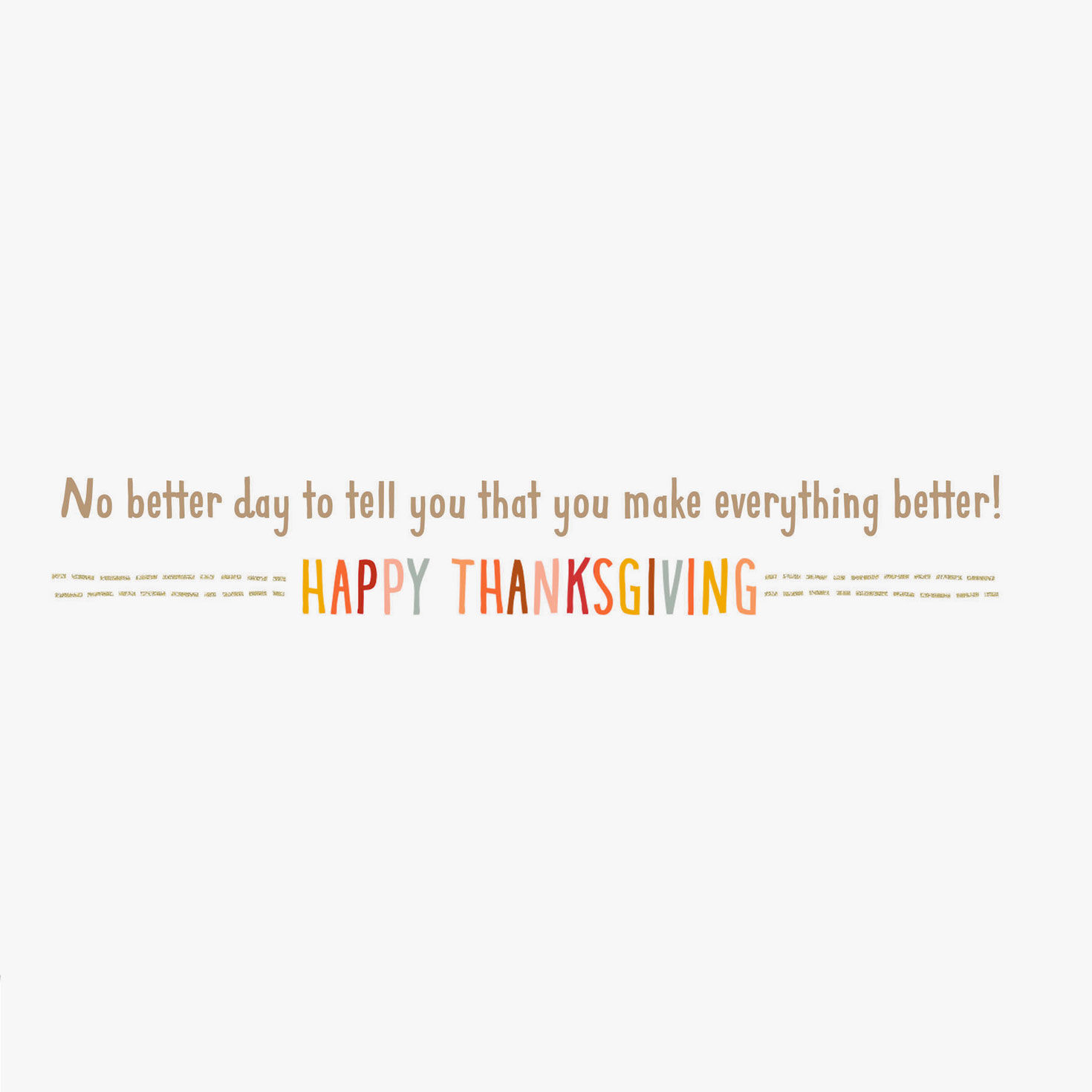 You Make Everything Better Thanksgiving Card for only USD 2.99 | Hallmark