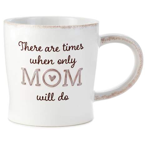 Only Mom Will Do Mug, 12 oz., , large