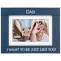 Just Like Dad Wood Picture Frame, 4x6, , large image number 1