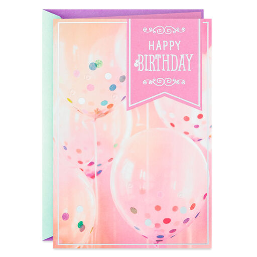 Celebrated and Loved Confetti Balloons Birthday Card, 