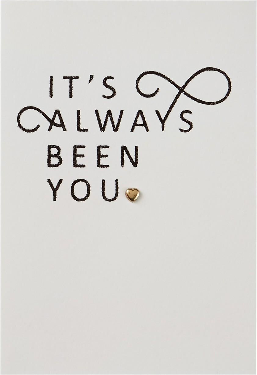 It's Always Been You Anniversary Card