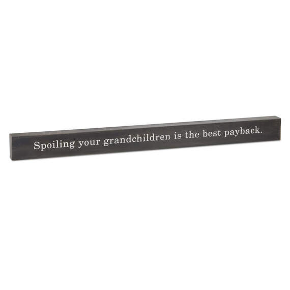 Spoiling Your Grandchildren Best Payback Wood Quote Sign, 23.5x2