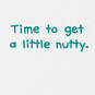 Time to Get a Little Nutty Funny Birthday Card, , large image number 2