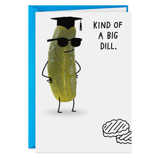 A Big Dill Pickle Funny Graduation Card, 