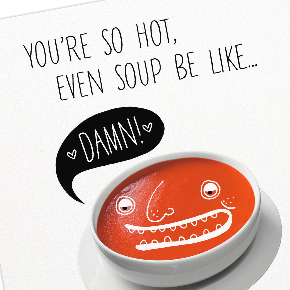 Damn, You're So Hot Funny Soup Character Blank Card - Greeting Cards