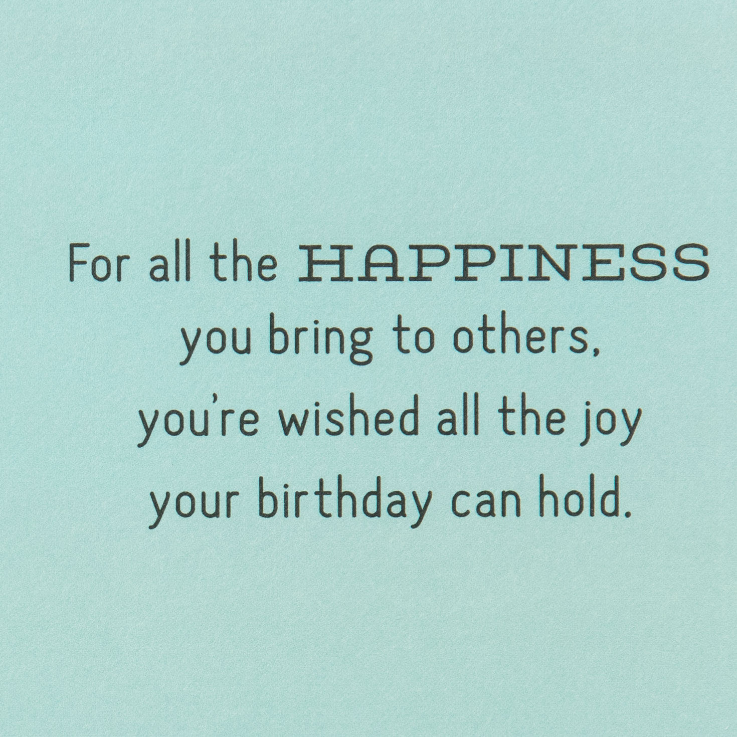 All the Happiness You Bring to Others Birthday Card for only USD 0.99 | Hallmark