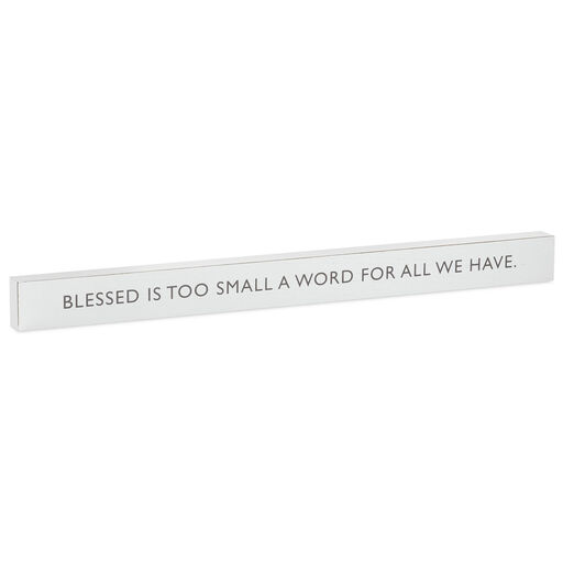 Blessed Is Too Small a Word Wood Quote Sign, 23.5x2, 