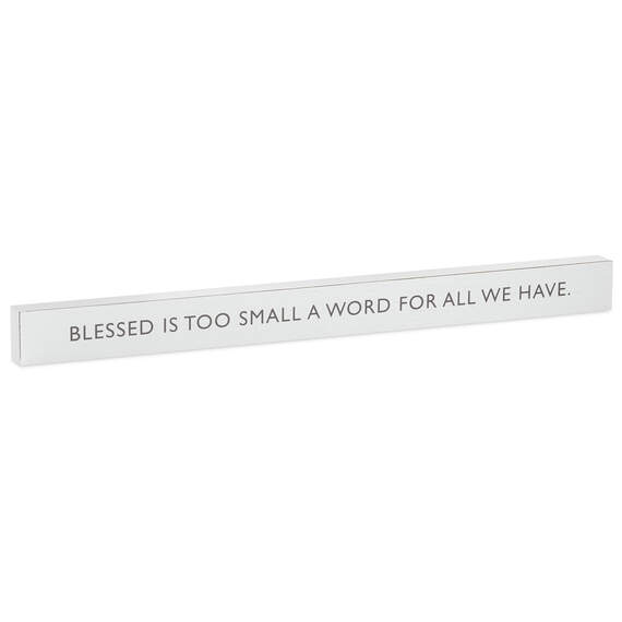 Blessed Is Too Small a Word Wood Quote Sign, 23.5x2