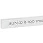 Blessed Is Too Small a Word Wood Quote Sign, 23.5x2, , large image number 3