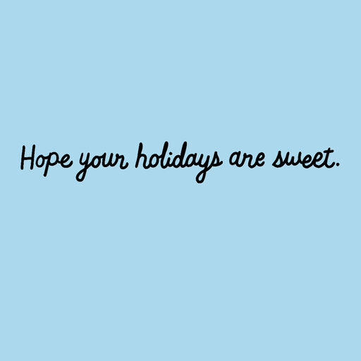 Hope Your Holidays Are Sweet Funny Christmas Card, 