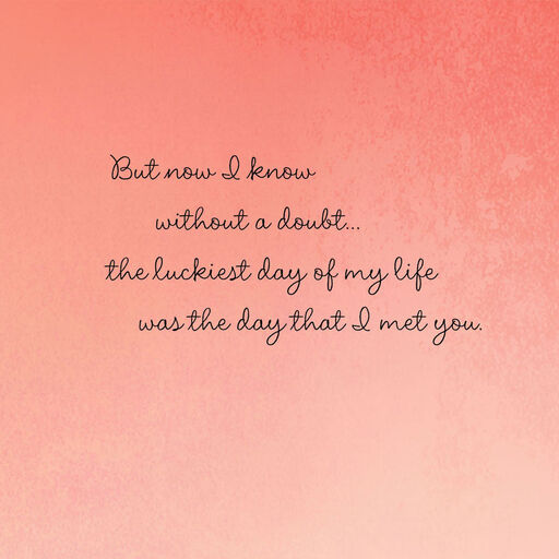 The Luckiest Day of My Life Was When I Met You Love Card, 
