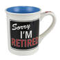 Our Name Is Mud Sorry I'm Retired Mug, 16 oz., , large image number 1