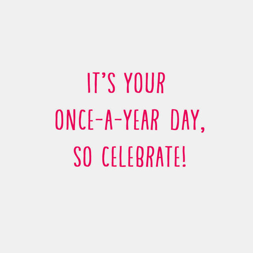 Your Once-a-Year Day Birthday Card, 