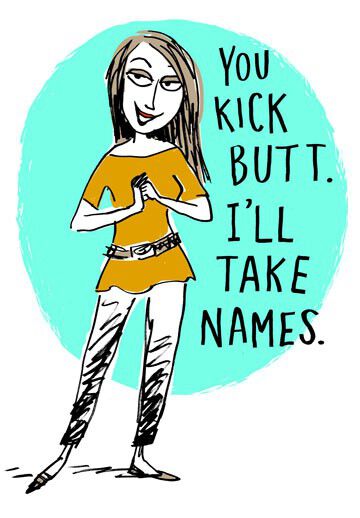 Kick Butt, Take Names Funny Encouragement Card