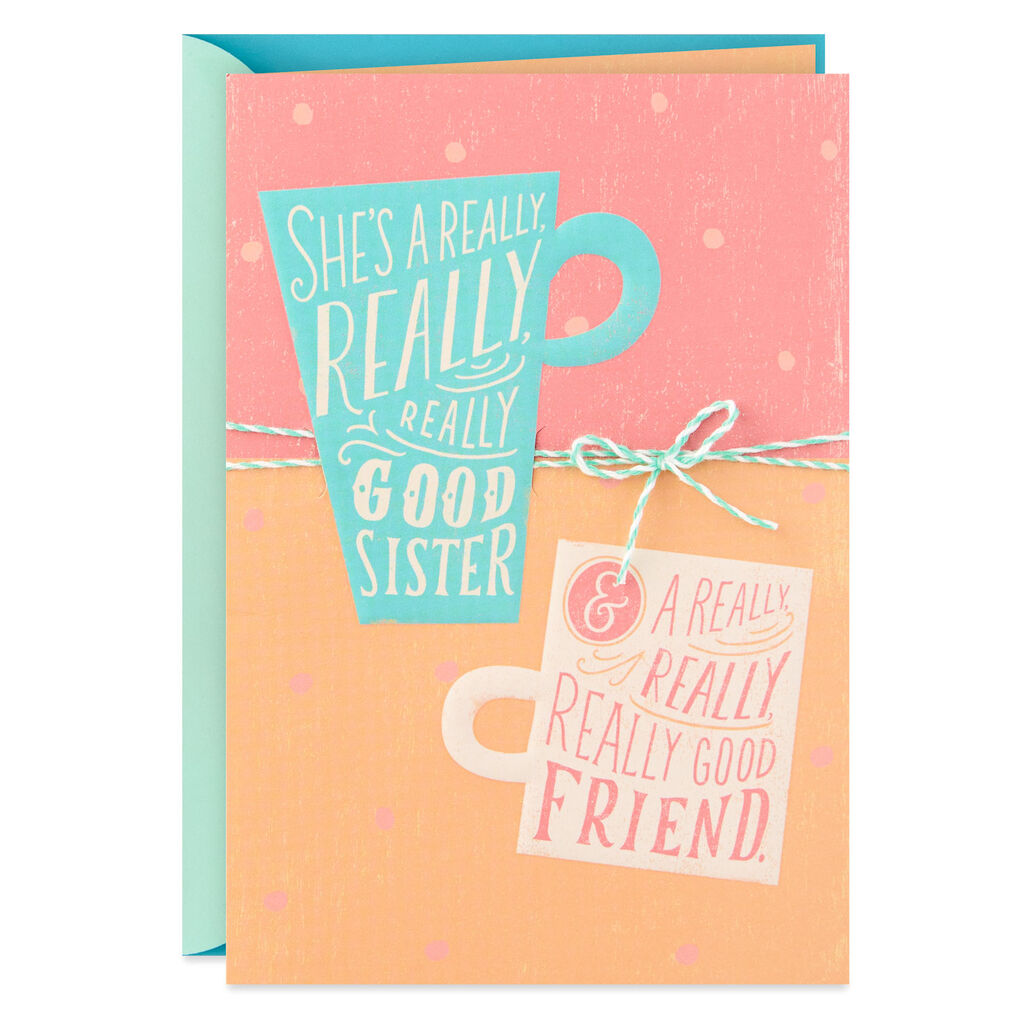 Really Good Sister And Friend Birthday Card For Sister Greeting