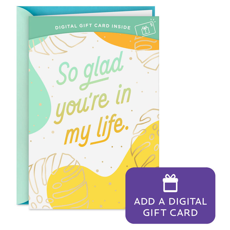 So Glad You're in My Life Gift Card Greeting Card