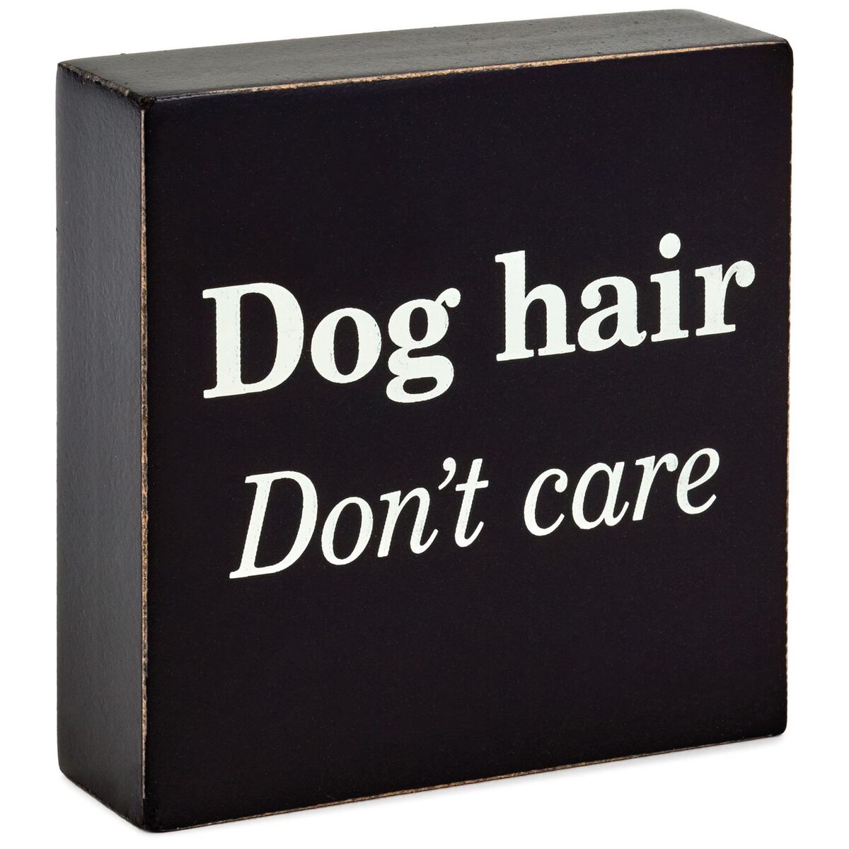 Dog Hair Don't Care Wood Quote Sign Plaques & Signs Hallmark