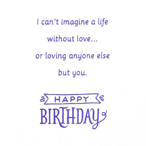 I Can't Imagine a Life Loving Anyone But You Romantic Birthday Card, 