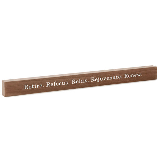 Retire Relax Renew Wood Quote Sign, 23.5x2, 