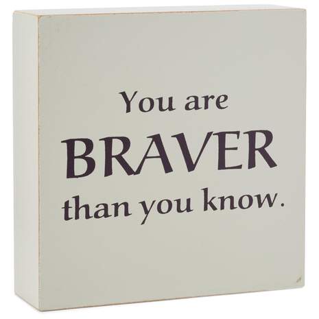 Braver Than You Know Wood Quote Sign, 4x4, , large