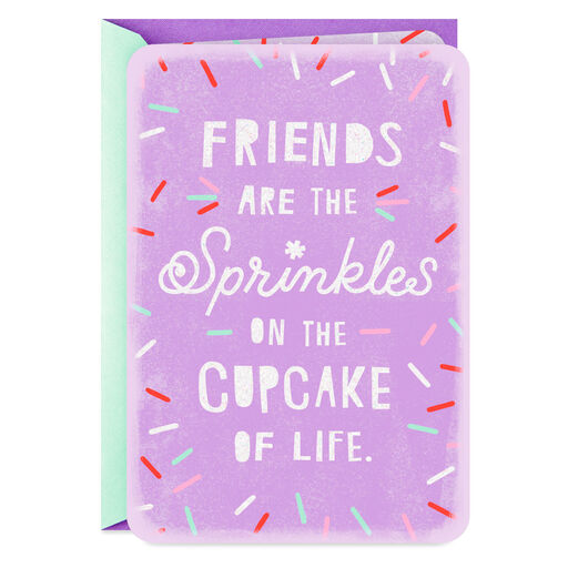 Sprinkles on the Cupcake of Life Friendship Card, 