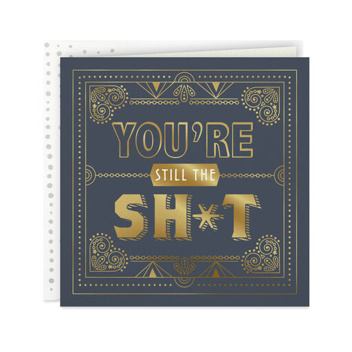You're Still the Sh*t Birthday Card, 