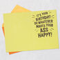 Whatever Makes Your Ass Happy Funny Birthday Card, , large image number 3